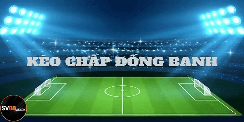 kèo chấp đồng banh SV88